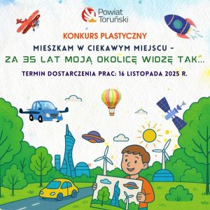 XVII edycja konkursu plastycznego „Mieszkam w ciekawym miejscu – za 35 lat moją okolicę widzę tak…”