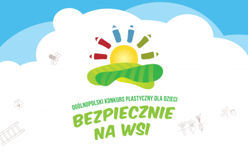 X Ogólnopolski Konkurs Plastyczny dla Dzieci pod hasłem „Bezpiecznie na wsi: nie ryzykujesz, gdy zwierzęta znasz i szanujesz”