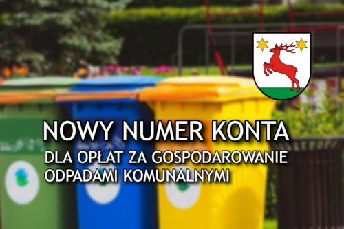 Zmiana numeru rachunku bankowego do wpłat z tytułu opłaty za gospodarowanie odpadami komunalnymi.