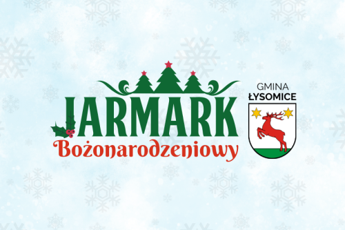 Zapraszamy na Jarmark Bożonarodzeniowy w Gminie Łysomice!