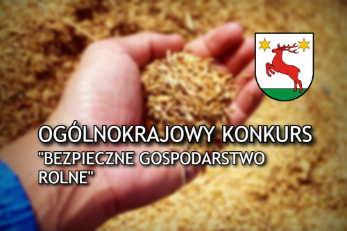 XVIII Ogólnokrajowy Konkurs Bezpieczne Gospodarstwo Rolne